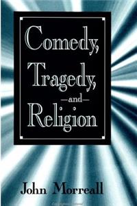 Comedy, Tragedy, and Religion