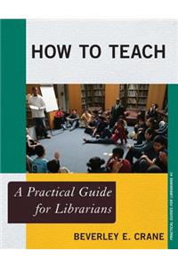 How to Teach: A Practical Guidepb