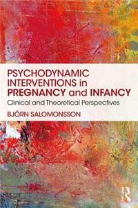 Psychodynamic Interventions in Pregnancy and Infancy