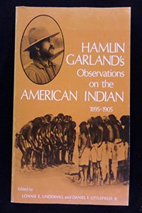 Hamlin Garland's Observations on the American Indian, 1895-1905