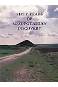 Fifty Years of Mesopotamian Discovery