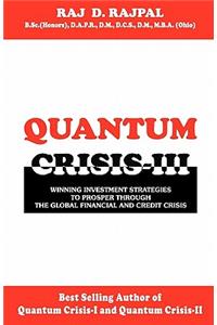 Quantum Crisis III -Winning Investment Strategies To Prosper Through The Global Financial And Credit Crisis