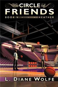 The Circle of Friends, Book V...Heather