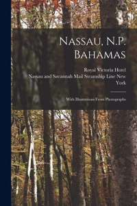 Nassau, N.P. Bahamas [microform]