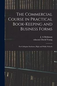 Commercial Course in Practical Book-keeping and Business Forms