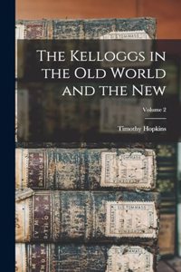 The Kelloggs in the Old World and the New; Volume 2