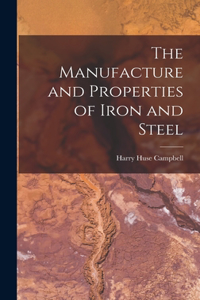 Manufacture and Properties of Iron and Steel