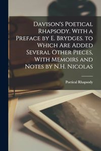 Davison's Poetical Rhapsody. With a Preface by E. Brydges. to Which Are Added Several Other Pieces, With Memoirs and Notes by N.H. Nicolas