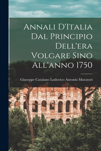 Annali D'Italia dal Principio Dell'era Volgare Sino All'anno 1750