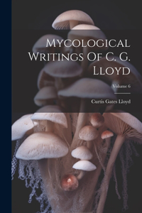 Mycological Writings Of C. G. Lloyd; Volume 6