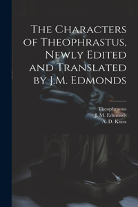 Characters of Theophrastus, Newly Edited and Translated by J.M. Edmonds