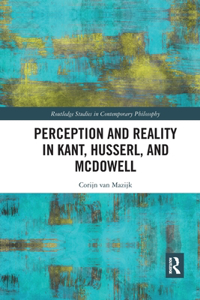 Perception and Reality in Kant, Husserl, and McDowell