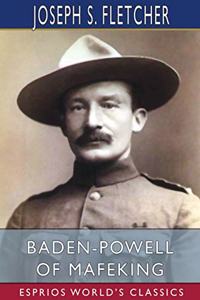 Baden-Powell of Mafeking (Esprios Classics)