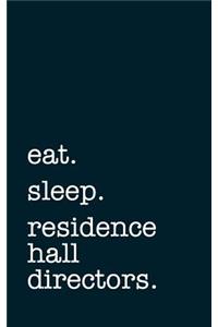 eat. sleep. residence hall directors. - Lined Notebook