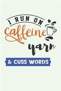 I Run on Caffeine Yarn & Cuss Words