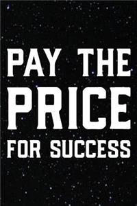 Pay The Price For Success