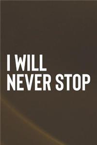 I Will Never Stop