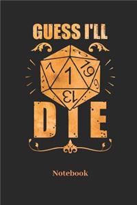 Guess I'LL Die Notebook
