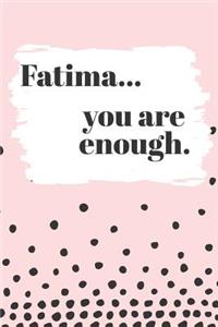 Fatima You are Enough