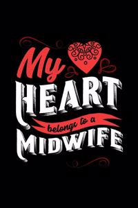 My Heart Belongs to a Midwife: 6x9 inches blank notebook, 120 Pages, Composition Book and Journal, lovely gift for your favorite Midwife