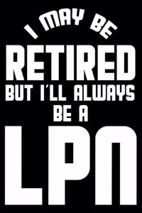 I May Be Retired But I'll Always Be A LPN