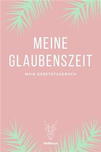 Meine Glaubenszeit - Mein Gebetstagebuch - Weißhirsch