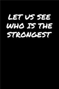 Let Us See Who Is The Strongest