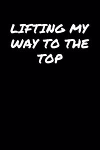 Lifting My Way To The Top