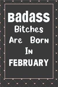 Badass Bitches Are Born In February