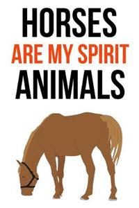 Horses Are My Spirit Animals