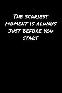 The Scariest Moment Is Always Just Before You Start��