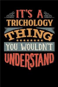 Its A Trichology Thing You Wouldnt Understand