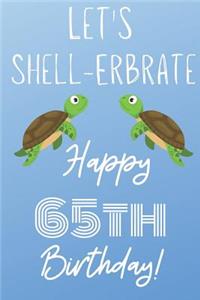 Let's Shell-erbrate Happy 65th Birthday