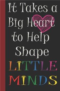 It Takes a Big Heart to Help Shape Little Minds