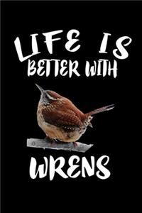 Life Is Better With Wrens