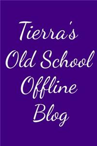 Tierra's Old School Offline Blog