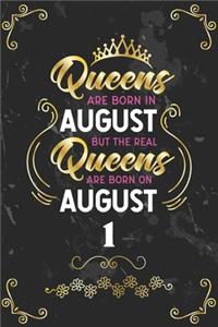 Queens Are Born In August But The Real Queens Are Born On August 1