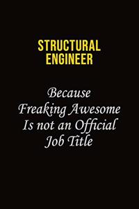 Structural Engineer Because Freaking Awesome Is Not An Official Job Title