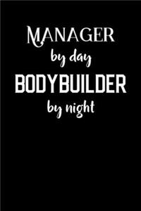 Manager By Day Bodbybuilder By Night