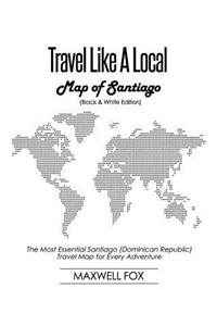 Travel Like a Local - Map of Santiago (Black and White Edition)