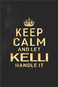 Keep Calm and Let Kelli Handle It