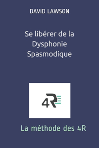 Se libérer de la Dysphonie Spasmodique