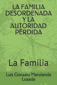 La Familia Desordenada Y La Autoridad Pérdida
