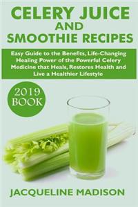 Celery Juice and Smoothie Recipes (2019 Book)
