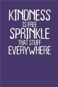 Kindness is Free Sprinkle That Stuff Everywhere