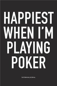 Happiest When I'm Playing Poker