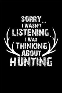 Sorry... I Wasn't Listening I Was Thinking About Hunting