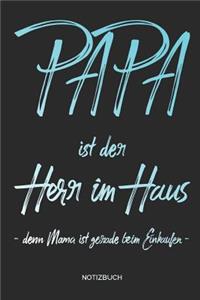 Papa ist der Herr im Haus -denn Mama ist gerade beim Einkaufen- - Notizbuch