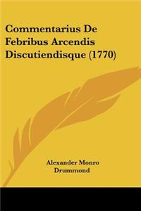 Commentarius De Febribus Arcendis Discutiendisque (1770)
