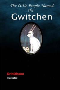 The Little People Named, the Gwitchen